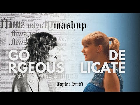Delicately gorgeous - Taylor Swift ( mashup ) | Delicate x Gorgeous