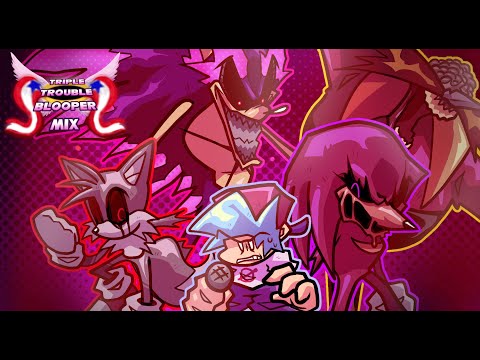 Triple Trouble - BLOOPER MIX (Vs. Sonic.EXE FNF)