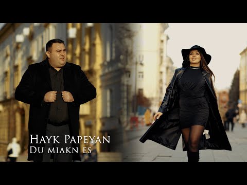 HAYK PAPEYAN - DU MIAKN ES