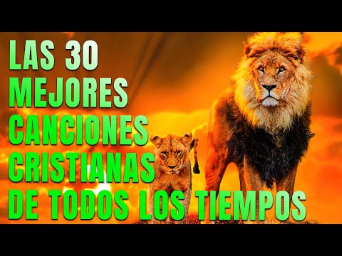 LAS 30 MEJORES CANCIONES CRISTIANAS DE TODOS LOS TIEMPOS - INTENTA ESCUCHAR ESTA CANCIÓN SIN LLORAR