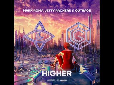 Mark Roma & Jetty Rachers & OUTRAGE - Higher (ID Remix)