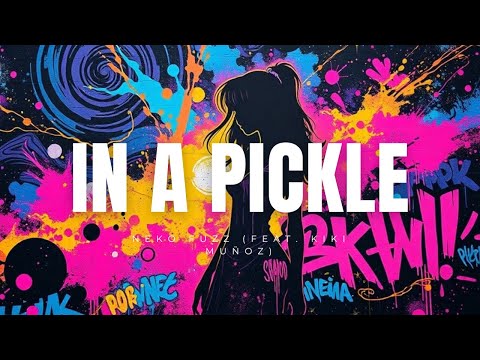"I'm in a pickle pickle pickle" - Neko Fuzz (Lyric Video) ft. Kiki Muñoz