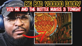 WOAH! | Big Bad Voodoo Daddy - You Me and the Bottle Makes 3 Tonight | REACTION/REVIEW