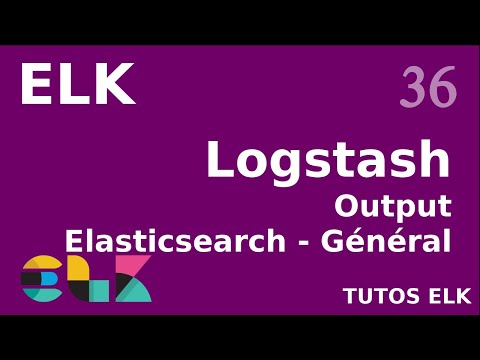 ELK 36 LOGSTASH OUTPUT DE TYPE ELASTICSEARCH GENERAL