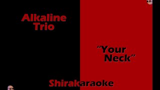 Alkaline Trio - &quot;Your Neck&quot; (KARAOKE)