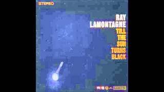 Be Here Now | Ray Lamontagne - Till The Sun Turns Black