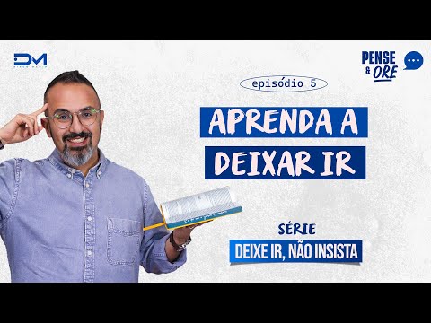 LEARN TO LET GO | SERIES: LET GO, DON'T INSIST! | THINK AND PRAY