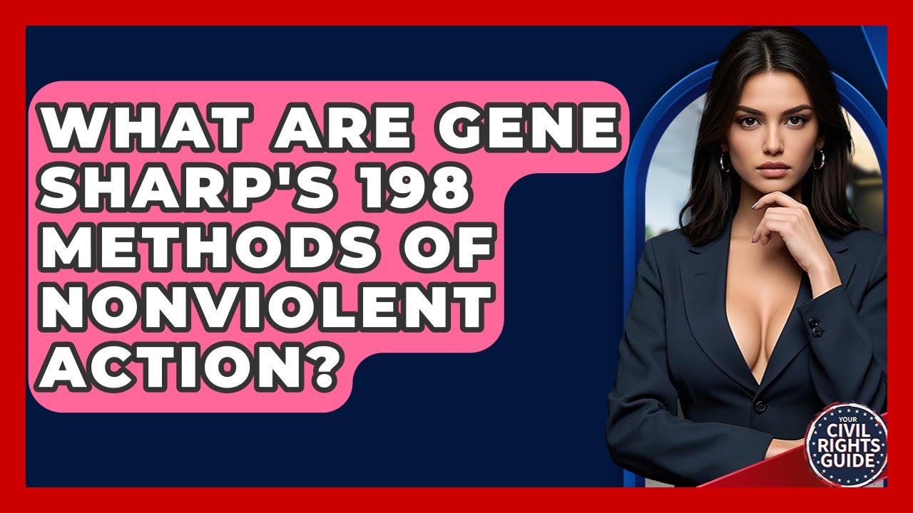 What Are Gene Sharp's 198 Methods Of Nonviolent Action? - Your Civil Rights Guide