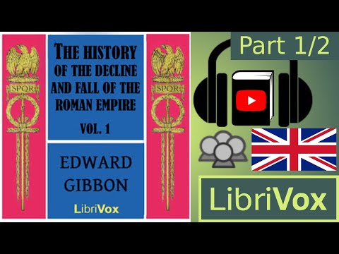 The History of the Decline and Fall of the Roman Empire Vol. I by Edward GIBBON Part 1/2