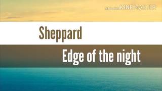 Sheppard - Edge of the night (LETRA)