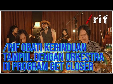 /rif Obati Kerinduan Tampil Dengan Balutan Orchestra Di Program Get Closer