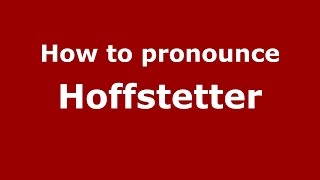 How to pronounce Hoffstetter