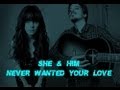 She and Him - Never wanted your Love - Lyrics