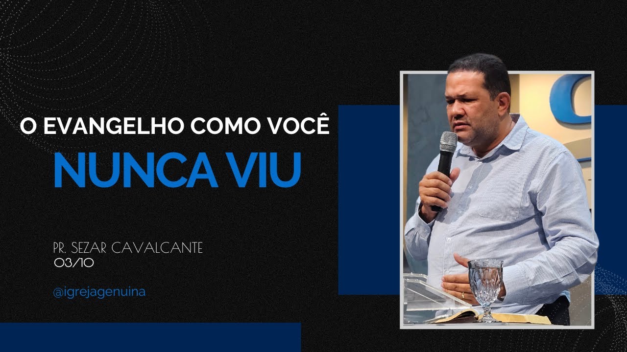 O EVANGELHO COMO VOCÊ NUNCA VIU | PR.SEZAR CAVALCANTE