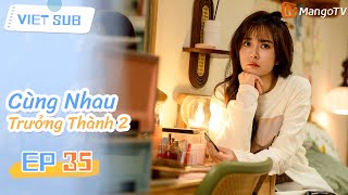 🏠Tập 35: Cùng Nhau Trưởng Thành 2 | Phim hài gia đình hài hước nhất năm 2025 | MangoTV Vietnam