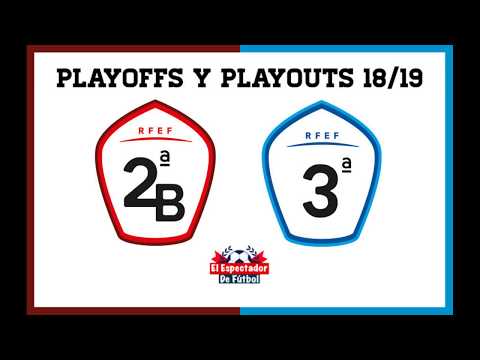 EMPAREJAMIENTOS PLAYOFFS Y PLAYOUTS SEGUNDA B Y TERCERA 2018/2019