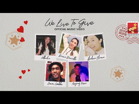 Athalia, Diana Danielle, Shalma Eliana, Simon Webbe & ASYRAF NASIR - We Live To Give (Music Video)