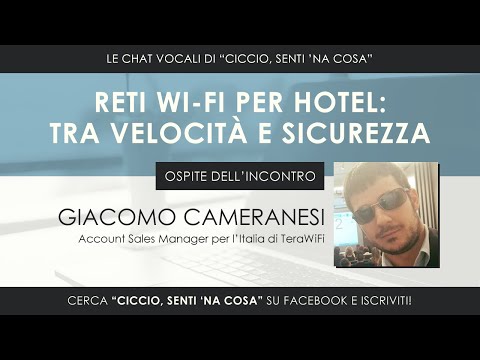 "Reti Wi-Fi per Hotel: tra velocità e sicurezza", con Giacomo Cameranesi