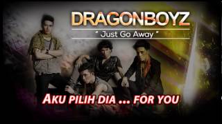 Download Lagu Dragon Boyz Just Go Away MP3 dan Video MP4 Gratis