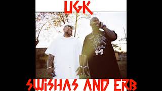 UGK - Swishas and Erb (Slowed and Chopped)