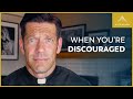 When You’re Discouraged