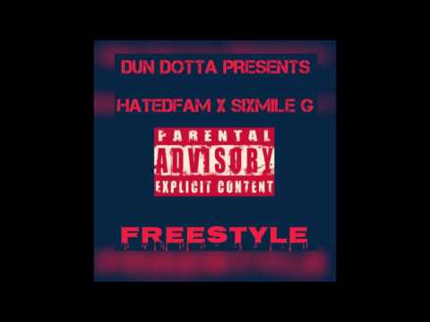 HATEDFAM FT SIXMILE G - FREESTYLE