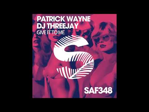 Patrick Wayne, DJ Threejay - Give It To Me (Extended Mix)