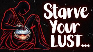 Sit Still, Lock Your Breath, & Lust Starves