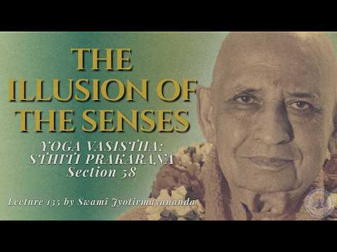 The Illusion of the Senses | Yoga Vasistha Sthiti Prakarana | Lesson 135