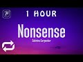 [1 HOUR 🕐 ] Sabrina Carpenter - Nonsense (Lyrics)