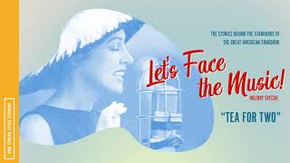 Let's Face the Music: “Tea for Two”