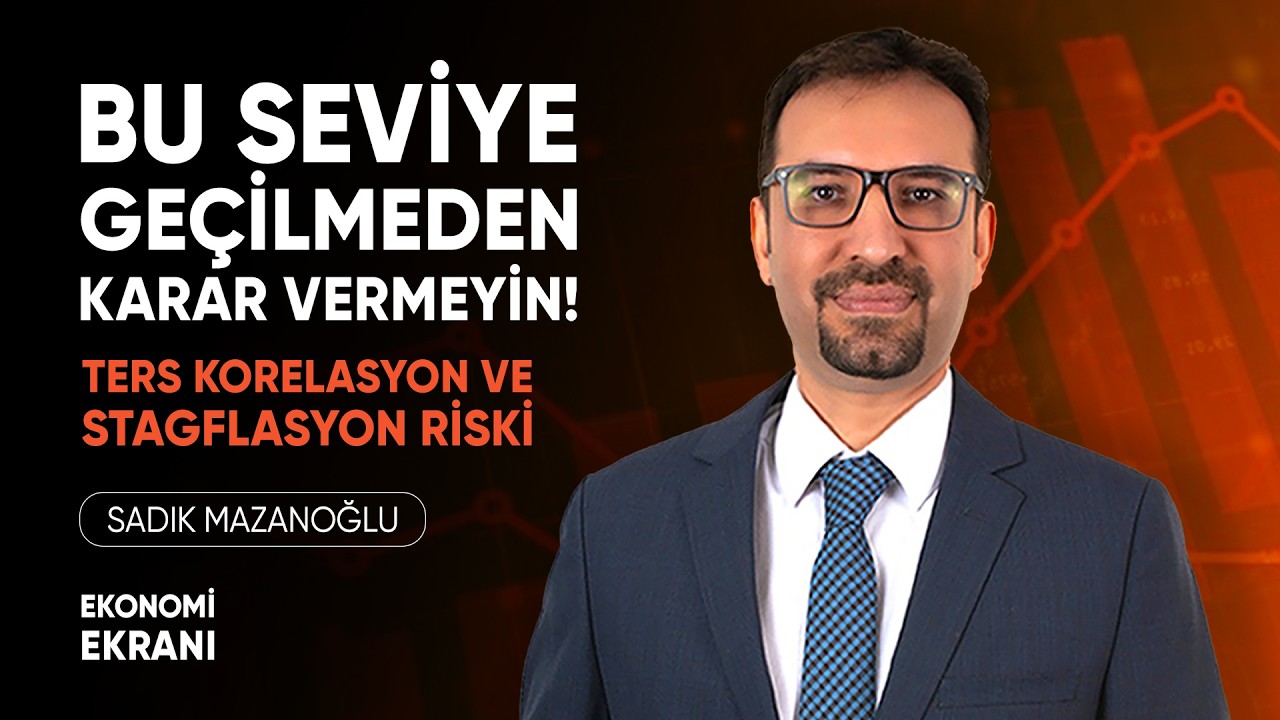 Bu Seviye Geçilmeden Karar Vermeyin! | Staglasyon Riski | Sadık Mazanoğlu | Ekonomi Ekranı