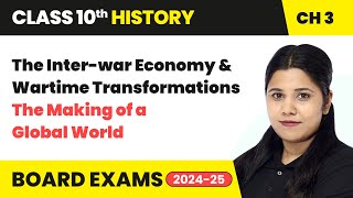 The Inter-war Economy and Wartime Transformations | Class 10 History Chapter 3 | CBSE 2024-25