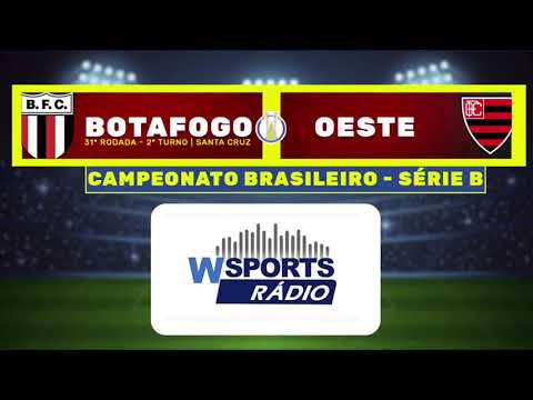 AO VIVO: BOTAFOGO-SP x OESTE | 31ª RODADA | SÉRIE B