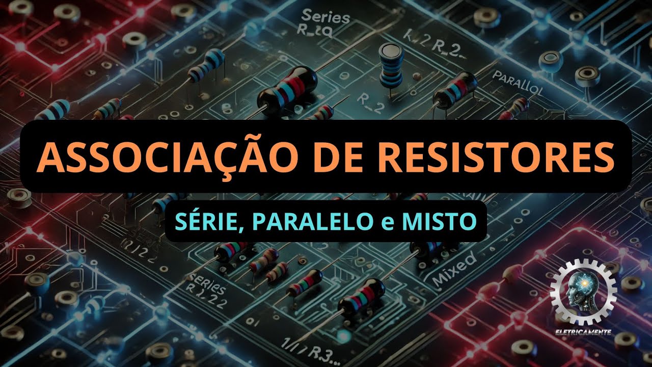 Resistores em Série, Paralelo e Misto: Aprenda a Calcular e Aplicar de Forma Prática!