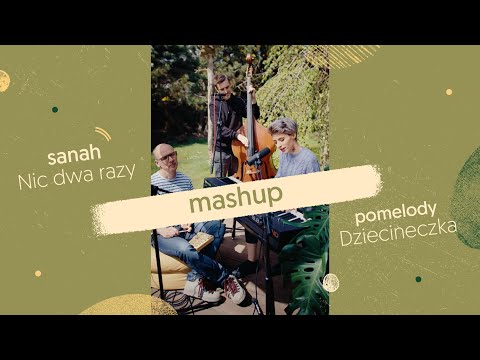 MASHUP sanah “Nic dwa razy” i “Dziecineczka” - cover by pomelody team