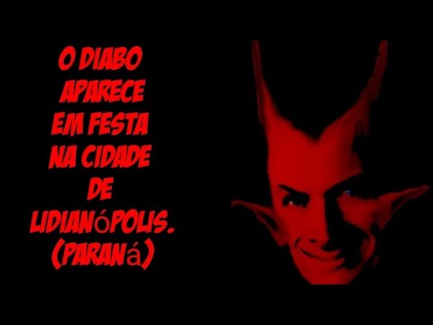 O Diabo aparece em festa na cidade de Lidianópolis. (Paraná)