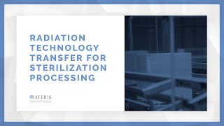 Radiation Technology Transfer for Sterilization Processing | STERIS AST TechTalk