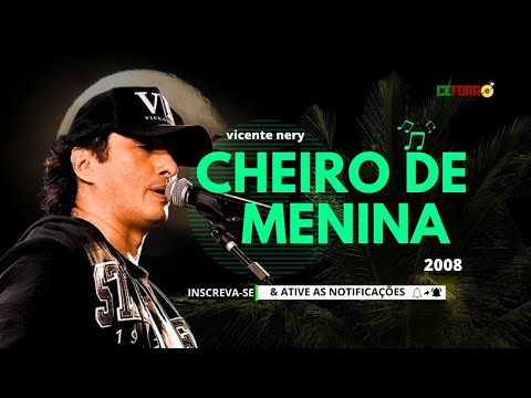Vicente Nery & Forró Cheiro de Menina 2008