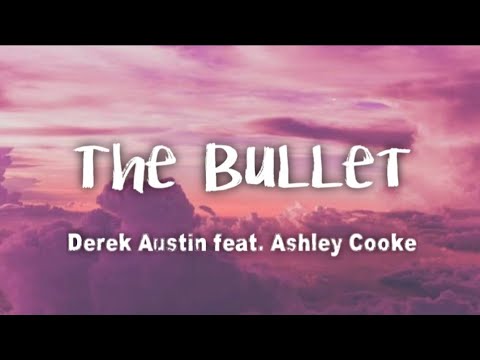 Derek Austin - The Bullet feat. Ashley Cooke (lyrics)