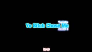 Yo Bitch Chose Me - Juicy J ft. Twista