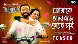 Tomake Bhalobeshe Jete Chai   Teaser  Taandob   Arindom,Shirsha  Alphai,Chorki