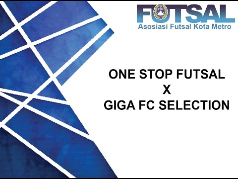 One Stop Futsal (2) vs (2) Giga FC Selection -Liga AFKOT Metro 2017