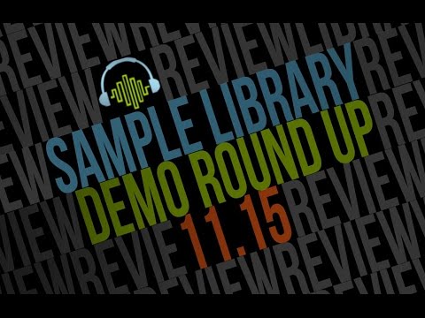 11•15 Sample Library Demo Round Up Review November 2015