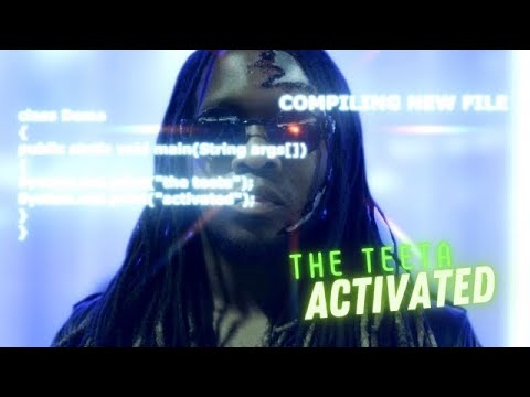 The Teeta- Activated (Official Video)