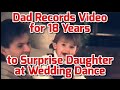Dad Records Video For 18 Years To Surprise Daughter At Wedding Dance