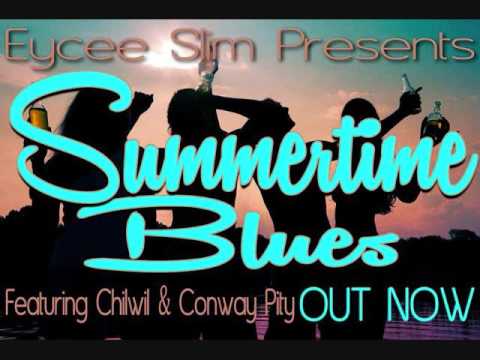Eycee Slim - Summertime Blues (ft: Chilwil & Conway Pity) (audio)