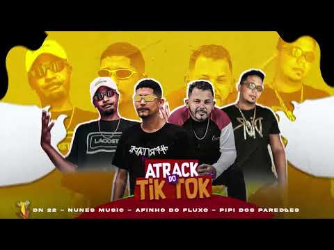 ATRACK  - AFINHO DO FLUXO,  NUNES MUSIC,  PIPI DOS PAREDÕES,  DN 22