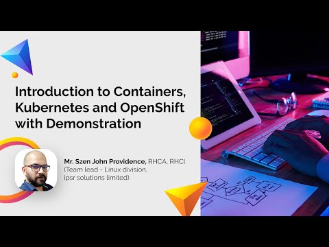 Introduction to Containers, Kubernetes and OpenShift | With Demonstration | Webinar by Mr. Szen John