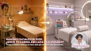 Higienes Faciales en 2026: ¿Sigue tu cabina anclada en el pasado?